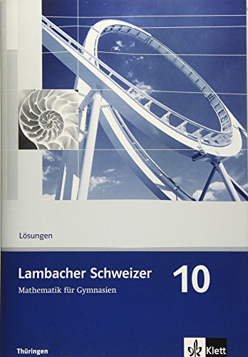 Lambacher Schweizer Mathematik 10. Ausgabe Thüringen: Lösungen Klasse 10 (Lambacher Schweizer. Ausgabe für Thüringen ab 2009) von Klett